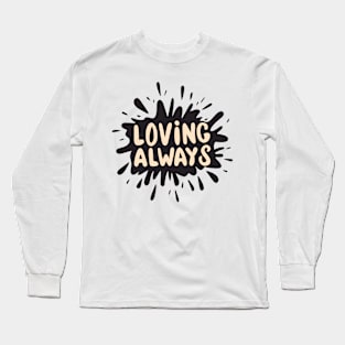 Loving Always Long Sleeve T-Shirt